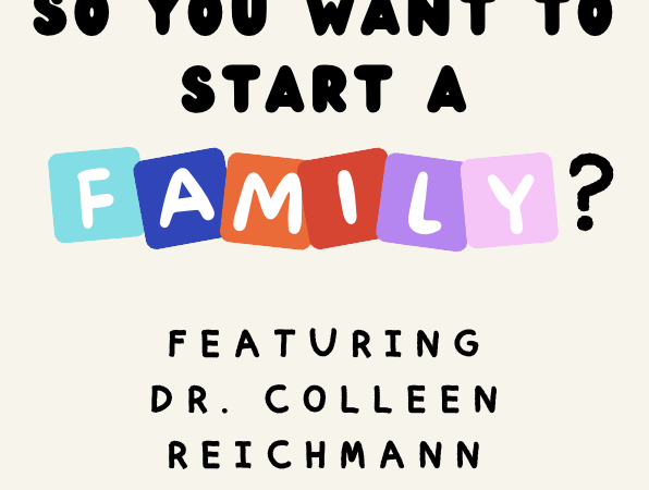 E29 So you want to start a family? with Dr. Colleen Reichmann